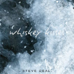 Steve Deal "Whiskey Kisses" Steve Deal "Whiskey Kisses" album art
